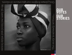 OUR VOTES, OUR STORIES.
